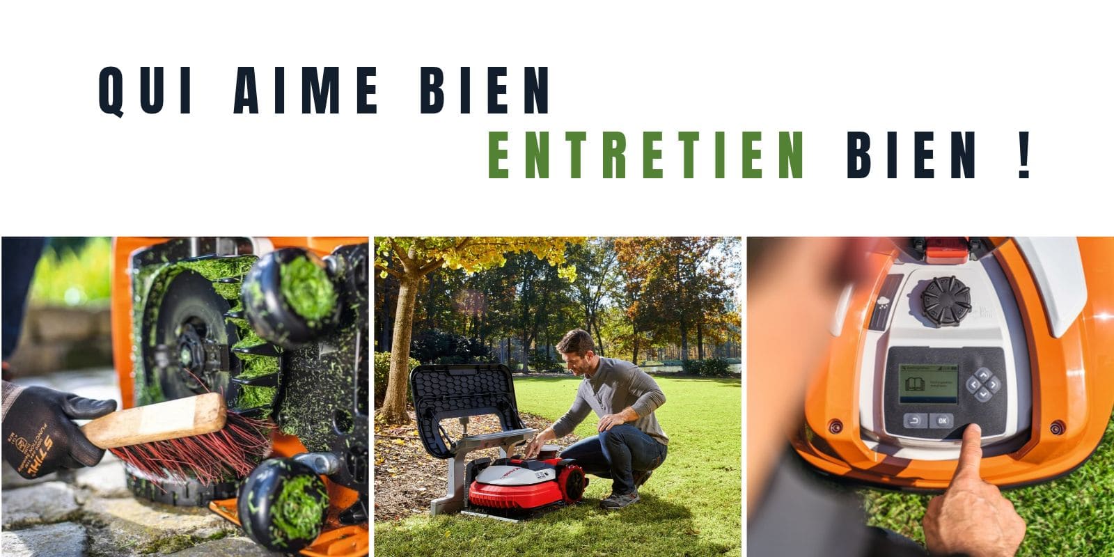 Bannière publicitaire avec le slogan « Qui aime bien entretien bien ! », illustrée par trois photos montrant le nettoyage de la lame d'un robot tondeuse, l'installation d'un robot sur sa station de charge et le réglage sur son écran de contrôle.